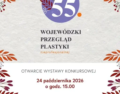 55. Wojewódzki Przegląd Plastyki Nieprofesjonalnej – ostatnie dni na zgłoszenie prac